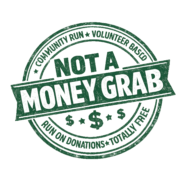 Badge reading Not a money grab, community run, volunteer based, run on donations, totally free